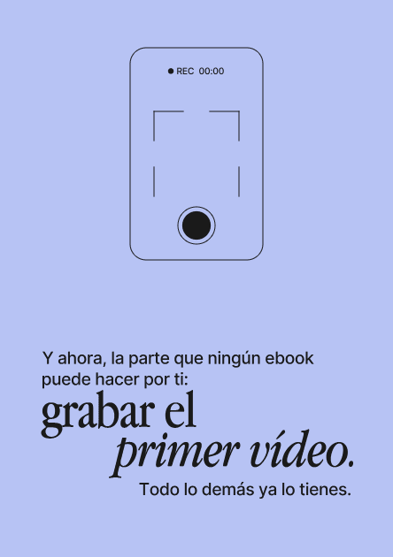 Página del libro: Y ahora, la parte que ningún ebook puede hacer por ti: grabar el primer vídeo.